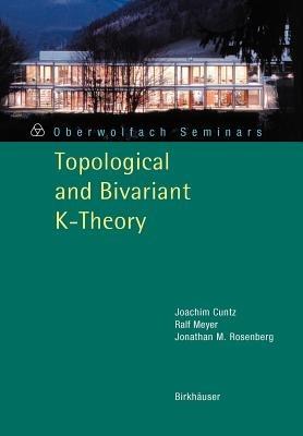 Topological and Bivariant K-Theory - Joachim Cuntz,Jonathan M. Rosenberg - cover