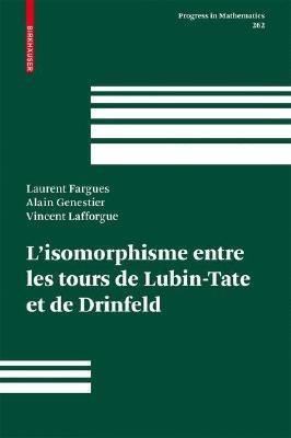 L'isomorphisme entre les tours de Lubin-Tate et de Drinfeld - Laurent Fargues,Alain Genestier,Vincent Lafforgue - cover