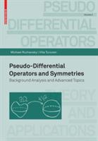 Pseudo-Differential Operators and Symmetries: Background Analysis and Advanced Topics - Michael Ruzhansky,Ville Turunen - cover