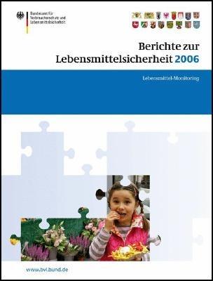 Berichte zur Lebensmittelsicherheit 2006: Lebensmittel-Monitoring - cover