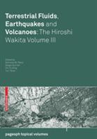 Terrestrial Fluids, Earthquakes and Volcanoes: The Hiroshi Wakita Volume III