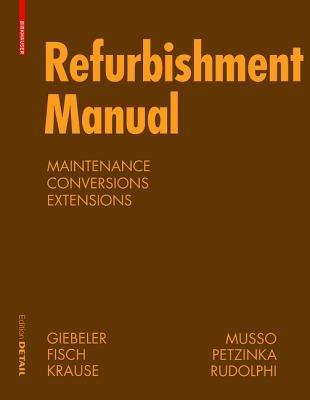Refurbishment Manual: Maintenance, Conversions, Extensions - Georg Giebeler,Harald Krause,Alexander Rudolphi - cover