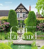 Gärtnern wie Gott in England