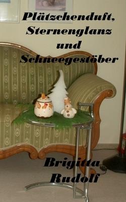 Plätzchenduft, Sternenglanz und Schneegestöber - Brigitta Rudolf - cover