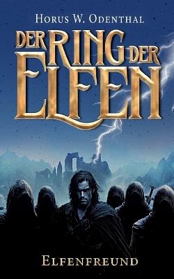 Der Ring der Elfen - Elfenfreund: Eine Dark High Fantasy-Serie - Horus W Odenthal - cover