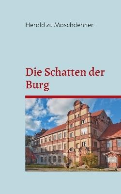 Die Schatten der Burg: Eine Geistergeschichte aus Gadebusch - Herold Zu Moschdehner - cover