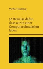 30 Beweise dafür, dass wir in einer Computersimulation leben: Wir sind nur Batterien