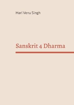 Sanskrit 4 Dharma - Hari Venu Singh - cover