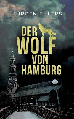 Der Wolf von Hamburg - Jürgen Ehlers - cover