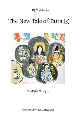 The New Tale of Taira (3): Shin Heike Monogatari - Eiji Yoshikawa - cover