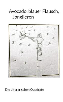 Avocado, blauer Flausch, Jonglieren - Die Literarischen Quadrate,Albert Bekowies,Regine Beeg Hauri - cover