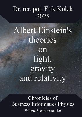 Albert Einstein's theories on light, gravity and relativity - Erik Kolek - cover