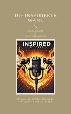 Die Inspirierte Wahl: Chroniken der Transformation jenseits aller Vorstellung - Caroline Biesalski - cover