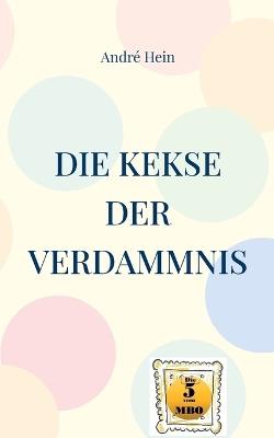 Die Kekse der Verdammnis - André Hein - cover