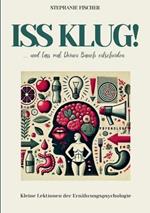 Iss klug!: ...und lass mal Deinen Bauch entscheiden.