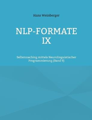 NLP-Formate IX: Selbstcoaching mittels Neurolinguistischer Programmierung (Band 5) - Hans Weinberger - cover