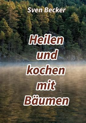Heilen und kochen mit Bäumen - Sven Becker - cover