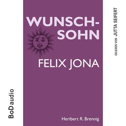 Wunschsohn - Felix Jona (Ungekürzt)