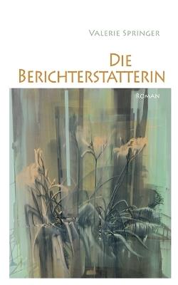 Die Berichterstatterin - Valerie Springer - cover