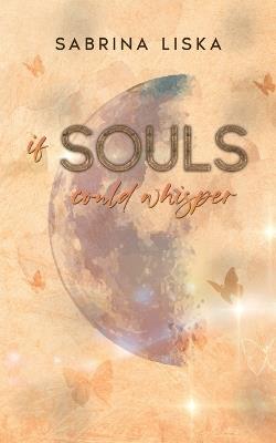 If souls could whisper - Sabrina Liska - cover