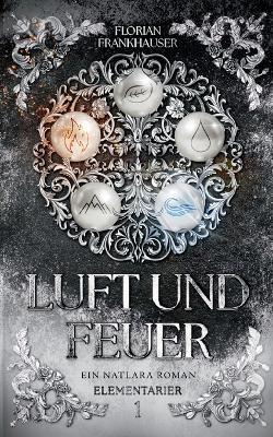 Luft und Feuer: Ein Natlara Roman - Florian Frankhauser - cover