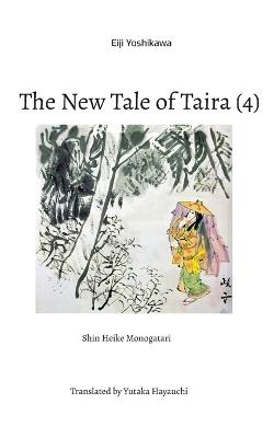 The New Tale of Taira (4): Shin Heike Monogatari - Eiji Yoshikawa - cover