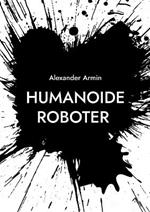 Humanoide Roboter: Fluch oder Segen