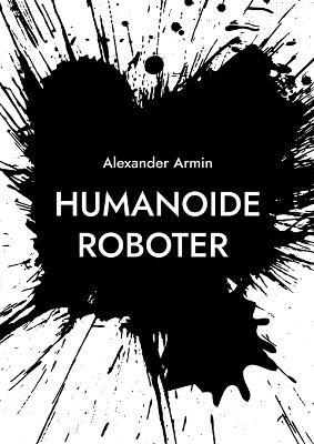 Humanoide Roboter: Fluch oder Segen - Alexander Armin - cover