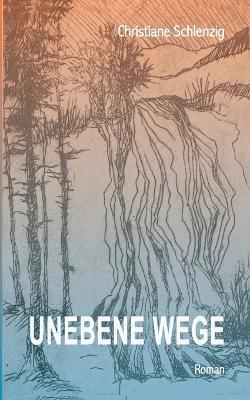 Unebene Wege - Christiane Schlenzig - cover