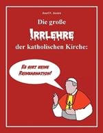 Die große Irrlehre der katholischen Kirche: Es gibt keine Reinkarnation!