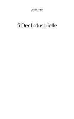 5 Der Industrielle - Alex Gfeller - cover