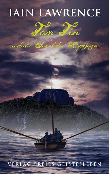 Tom Tin und die Insel der Kopfjäger - Iain Lawrence,Alexandra Ernst - ebook