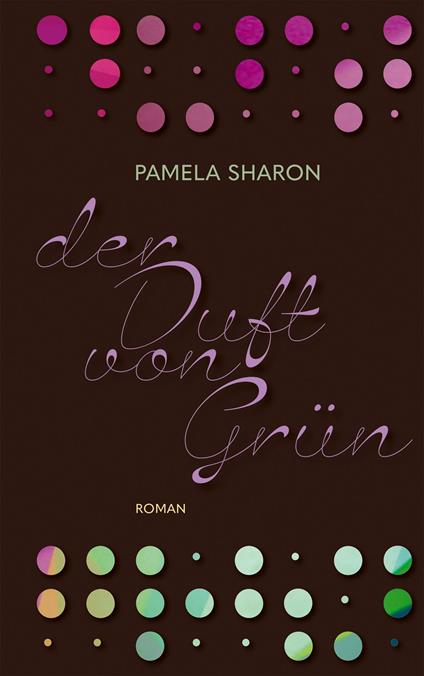 Der Duft von Gru¨n - Pamela Sharon,Christiane Burkhardt - ebook