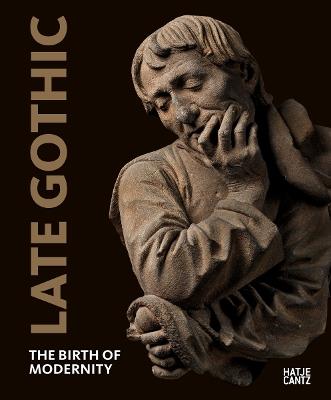 Late Gothic: The Birth of Modernity - Stephan Kemperdick,Lothar Lambacher,Jan Friedrich - cover