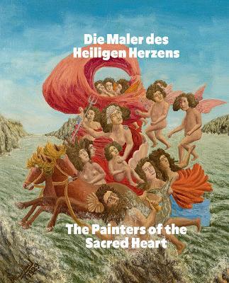 The Painters of the Sacred Heart (Bilingual edition): Andre Bauchant, Camille Bombois, Seraphine Louis, Henri Rousseau, Louis Vivin - Andre Bauchant,Camille Bombois,Seraphine Louis - cover
