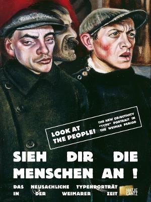 Look at the people! (Bilingual edition): The New Objectivity “Type” Portrait in the Weimar Period - Jan Bürger,Alina Grehl,Anna Katharina Hahn - cover