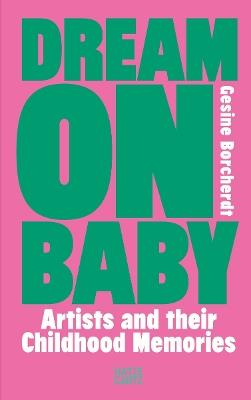 Dream On Baby: Artists and Their Childhood Memories - cover