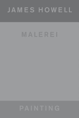James Howell (Bilingual edition): Painting | Malerei - cover