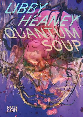 Libby Heaney: Quantum Soup - cover
