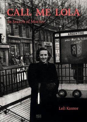 Loli Kantor: Call me Lola: In Search of Mother - cover