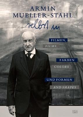 Armin Mueller-Stahl (Bilingual edition): Selbst in Filmen, Farben und Formen - cover