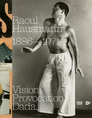 Raoul Hausmann (1886–1971): Vision. Provocation. Dada. - Hanne Bergius,Peter Bexte,Burmeister Ralf - cover