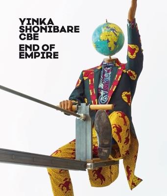 Yinka Shonibare CBE: End of Empire - Thorsten Sadowsky - cover