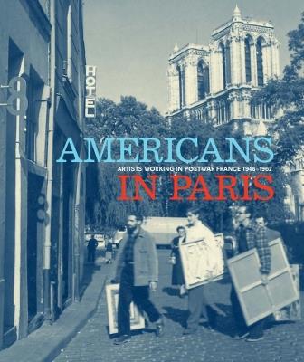 Americans in Paris: Artists working in Postwar France, 1946 - 1962 - cover