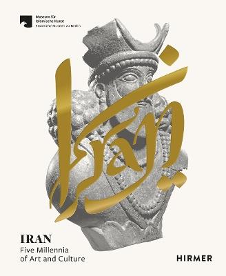 Iran: Five Millennia of Art and Culture - Staatliche Museen zu Berlin - cover