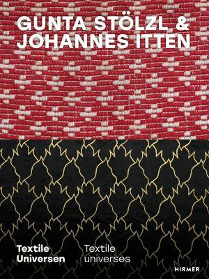 Gunta Stölzl & Johannes Itten: Textile universes - cover