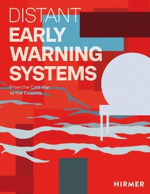 Distant Early Warning Systems: From the Cold War to the Cosmos - Ian Hartman,Jonathon Keats - cover