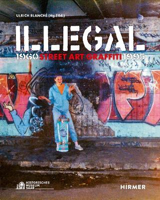 Illegal (Bilingual edition): Street Art Graffiti 1960–1995 - cover