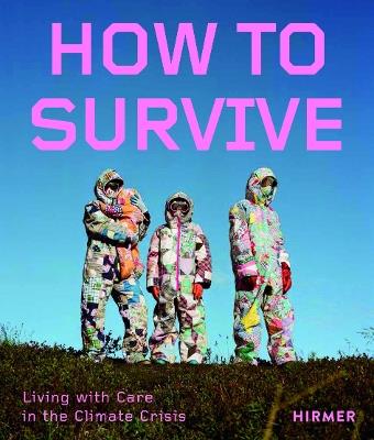 How to Survive: Living with Care in the Climate Crisis - cover