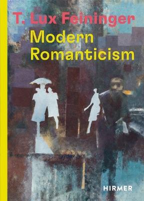 T. Lux Feininger: Modern Romanticism - cover